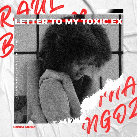 Letter to My Toxic Ex ft. Yana Ngozi | Boomplay Music