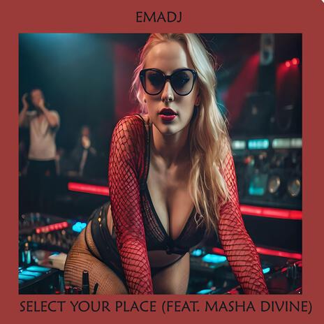 Select Your Place ft. Masha Divine | Boomplay Music