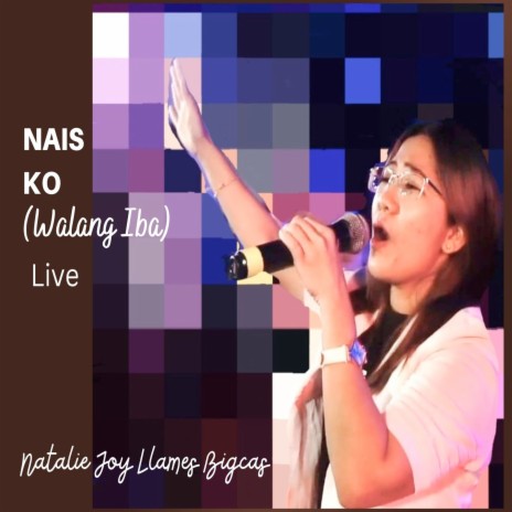 Nais Ko (Walang Iba) (Live)
