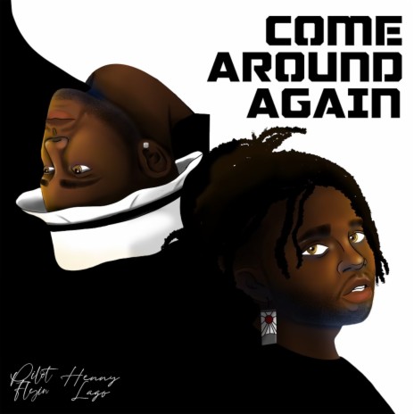 Come Around Again ft. Pilot Flyin | Boomplay Music