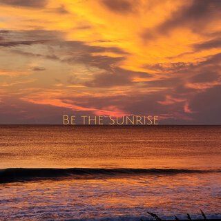 Be the Sunrise