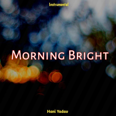 Morning Bright | Boomplay Music