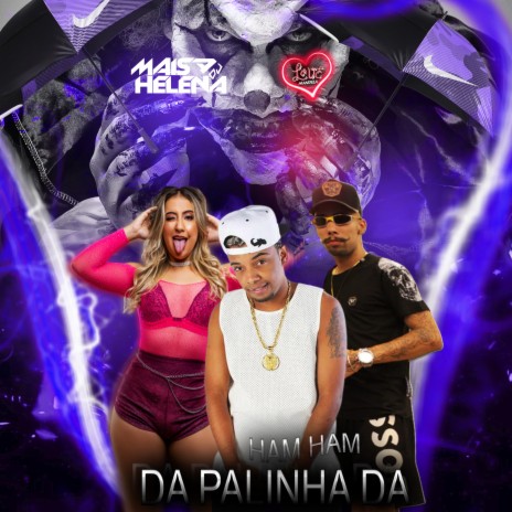 DA PALINHA DA -HAM HAM ft. DJ Maisa Helena & MC TH | Boomplay Music