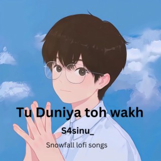 Tu Duniya toh wakh (feat. Snowfall lofi songs)