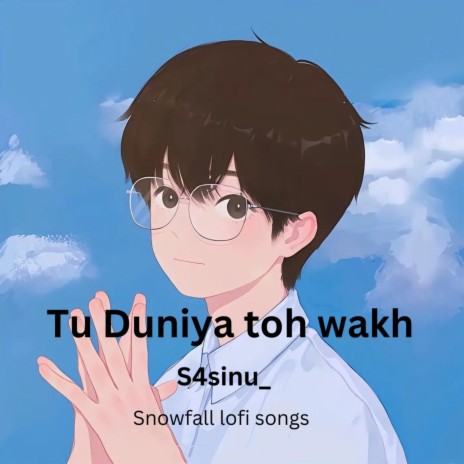 Tu Duniya toh wakh (feat. Snowfall lofi songs) | Boomplay Music
