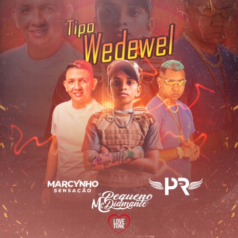 Tipo Wedewel ft. MC PR, MC Pequeno Diamante & Love Funk | Boomplay Music