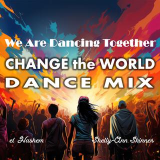 We Are Dancing Together (CHANGE the WORLD DANCE MIX)