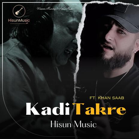 Kadi Takre ft. Khan Saab | Boomplay Music