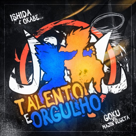 Talento e Orgulho (Goku e Vegeta) ft. Okabe | Boomplay Music