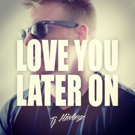 Love You Later On | Boomplay Music