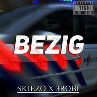Bezig ft. 3robi lyrics | Boomplay Music