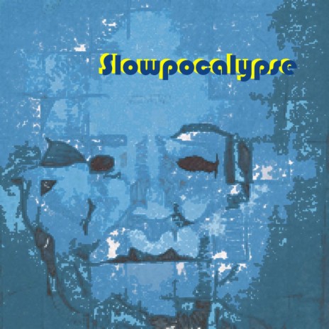 Slowpocalypse | Boomplay Music