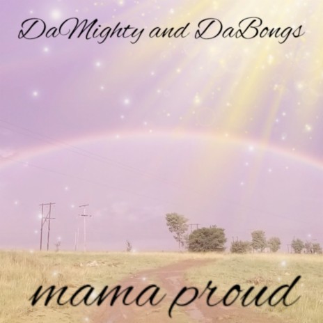 Mama Proud ft. Damighty | Boomplay Music
