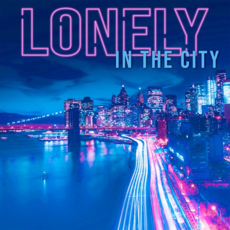 Lonely In The City | Boomplay Music