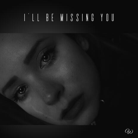 I'll be Missing You | Boomplay Music