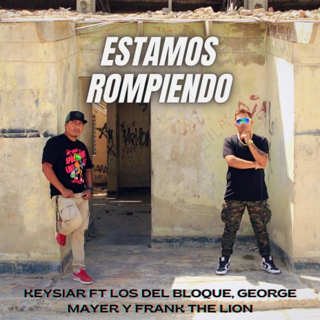 Estamos Rompiendo ft. Viva Music, George Mayer, Frank The Lion & Los del Bloque | Boomplay Music