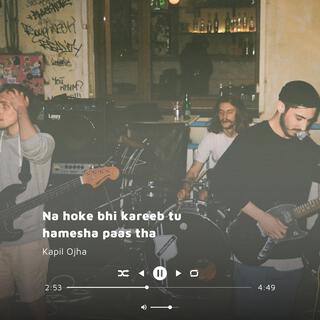 Na hoke bhi kareeb tu hamesha paas tha