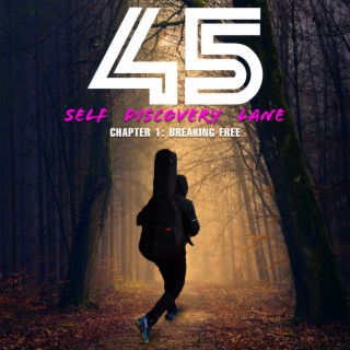 45 SELF DISCOVERY LANE (CHAPTER 1: BREAKING FREE)