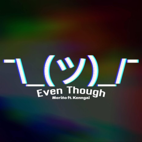 Even Though ft. Kenngai | Boomplay Music