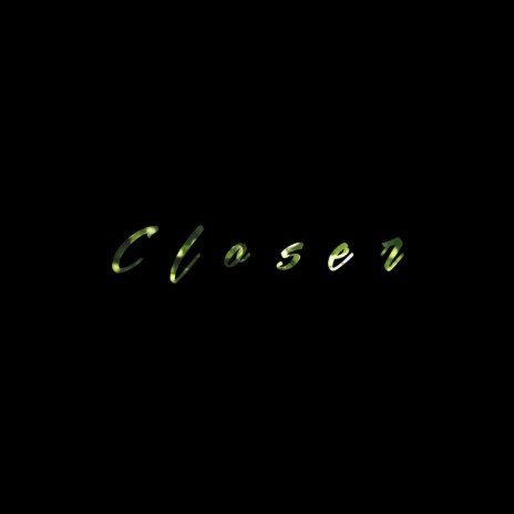 Closer | Boomplay Music