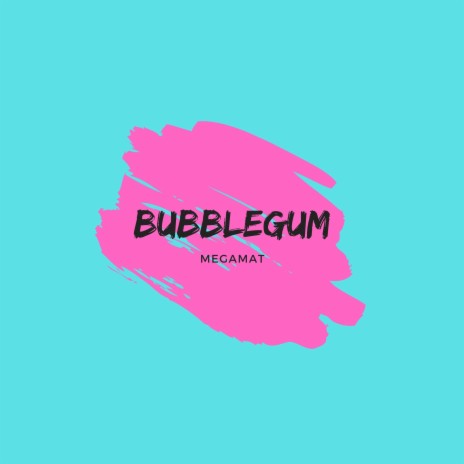 Bubblegum | Boomplay Music