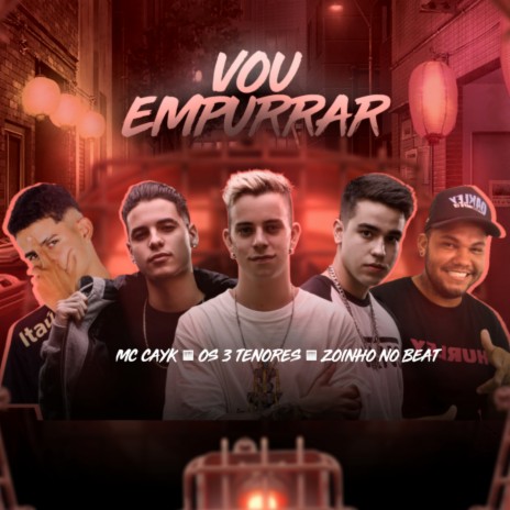 Vou Empurrar ft. 3 tenores & Zoinho No Beat | Boomplay Music