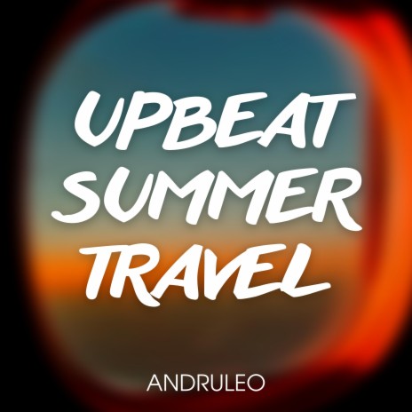 Upbeat Summer Travel | Boomplay Music