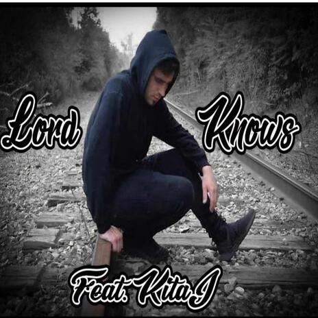 Lord Knows ft. KitaJ | Boomplay Music
