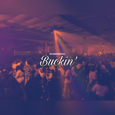 Buckin' | Boomplay Music