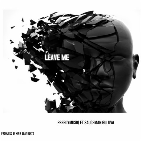 Leave Me (feat. Sauceman guluva)