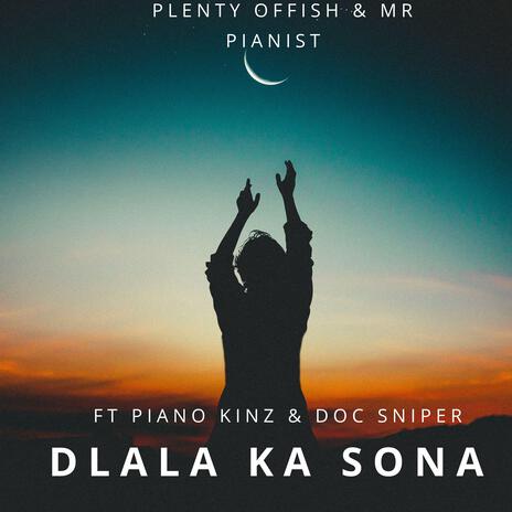 Dlala Ka sona ft. Mr Pianist, Piano Kinz & Doc Sniper | Boomplay Music