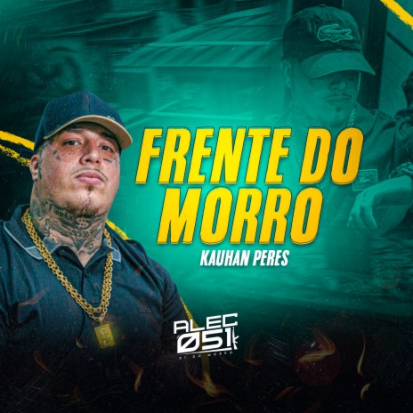 Frente do Morro ft. kauhan peres | Boomplay Music