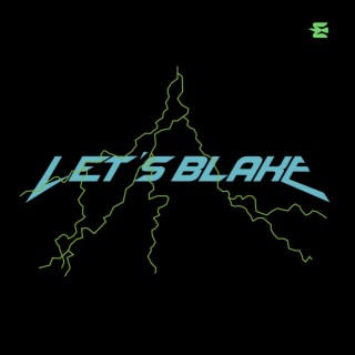 LETS BLAKE lyrics | Boomplay Music