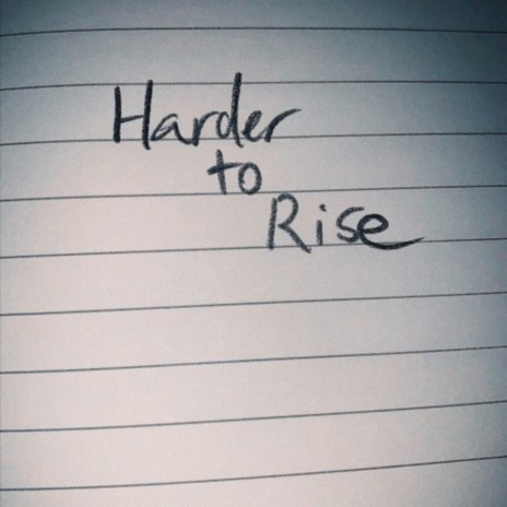 Harder to Rise