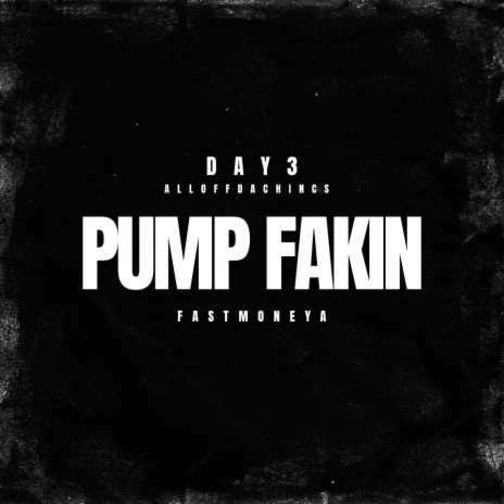 Pump Fakin ft. Day3 | Boomplay Music