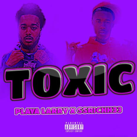 Toxic ft. SSRICHH33 | Boomplay Music