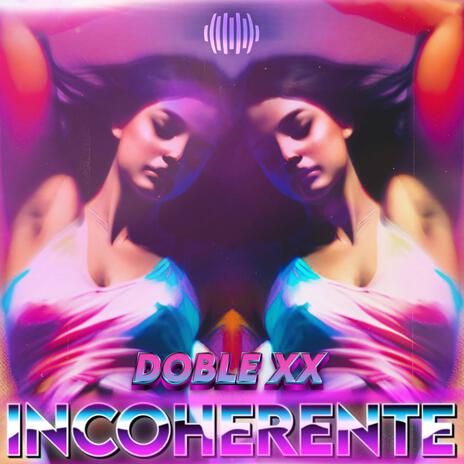 Incoherente | Boomplay Music