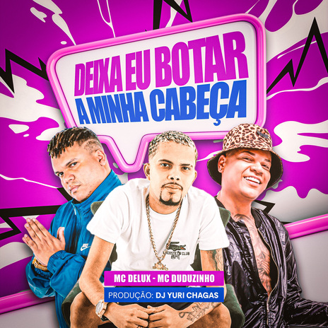 Deixa Eu Botar Minha Cabeça ft. Mc Delux & Duduzinho | Boomplay Music