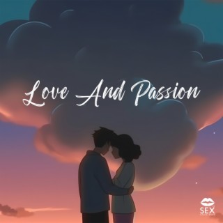 Love And Passion: Sexy Chill Lofi Beats | Music For Sensual Ambient And Flirting Mood