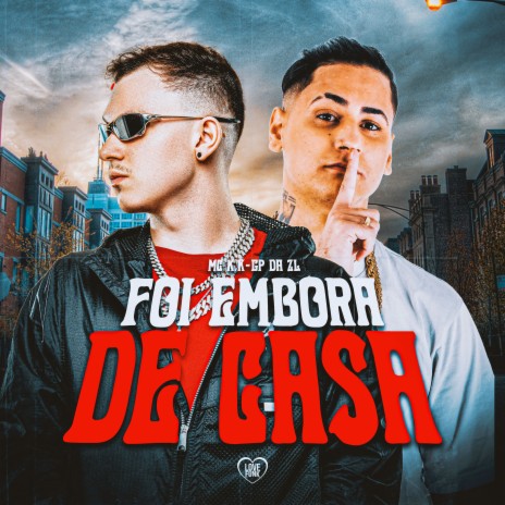 Foi Embora de Casa ft. Love Funk & MC K.K | Boomplay Music