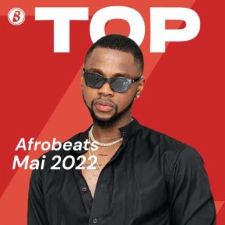 Top Afrobeats - Mai 2022