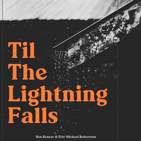 Til The Lighting Falls ft. Eric Michael Robertson | Boomplay Music