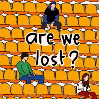 Are We Lost?