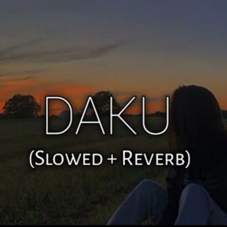 Daku (Slowed + Reverb) | Boomplay Music