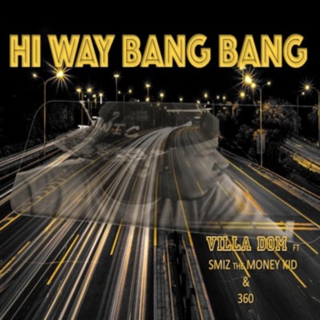 Hi Way Bang Bang ft. Smiz the Moneykid & 360 | Boomplay Music