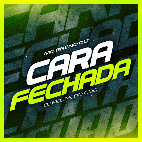 Cara Fechada ft. DJ Felipe do CDC | Boomplay Music