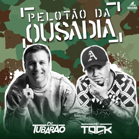 Pelotão da Ousadia ft. DJ Tubarão | Boomplay Music