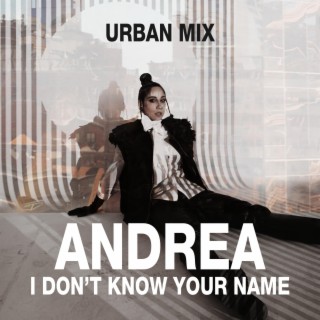 I Don't Know Your Name (Urban MIx)