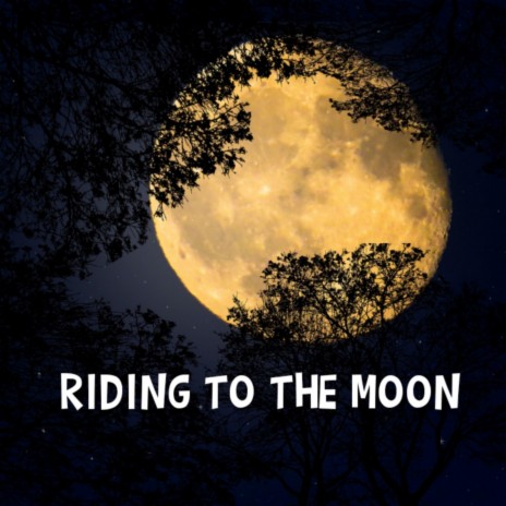 Riding To The Moon | Boomplay Music