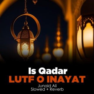 Is Qadar Lutf o Inayat Lofi